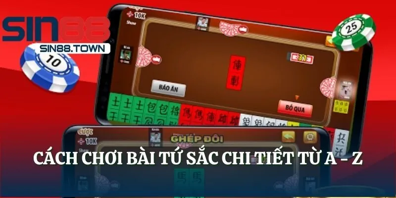 Cách chơi bài Tứ Sắc chi tiết từ A - Z